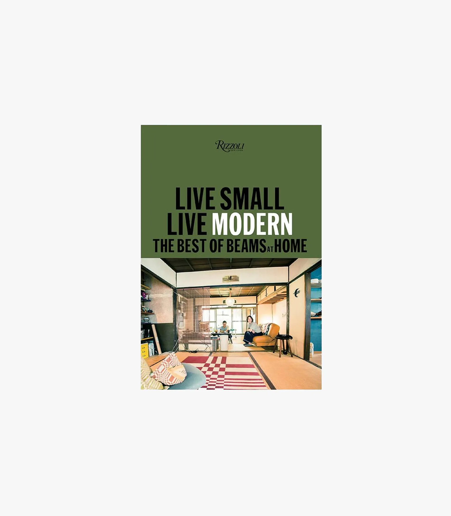 Live Small/Live Modern: The Best Of Beams At Home